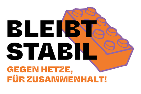 Bleibt stabil – Gegen Hetze, für Zusammenhalt